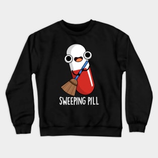 Sweeping Pill Funny Medicine Pun Crewneck Sweatshirt